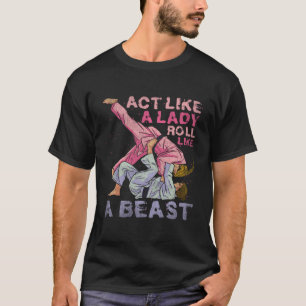 Camiseta Agir Como Uma Senhora Roll Como Uma Besta Jiu Jits