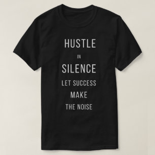 Camiseta Agite-se em Silêncio Deixe o Sucesso Fazer o Barul