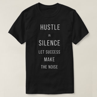 Camiseta Agite-se em Silêncio Deixe o Sucesso Fazer o Barul
