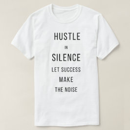Camiseta Agite-se em Silêncio Deixe o Sucesso Fazer o Barul