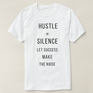 Camiseta Agite-se em Silêncio Deixe o Sucesso Fazer o Barul