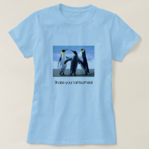 Camiseta "Agite suas cauda-penas!" T-shirt do pinguim