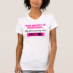 Camiseta Agora Me Identifico Como Menopáusica. Meus Pronome
