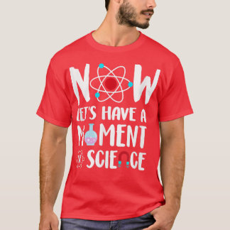 Camiseta Agora, O Vamos Tem Um Momento De Cientista De Love
