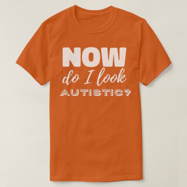 Camiseta Agora pareço autista? (Frente do Design)