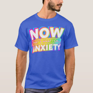 Camiseta agora que eu chamo de ansiedade Encantada