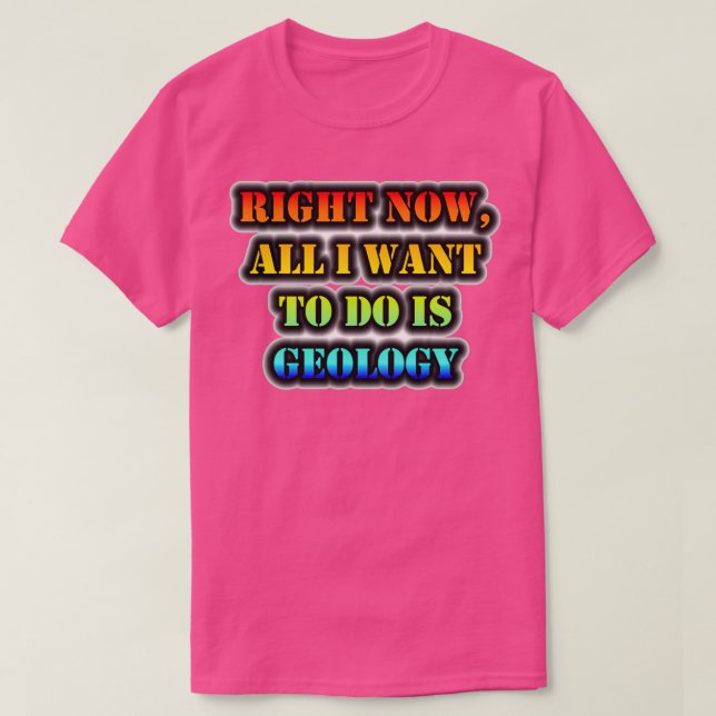 Camiseta Agora Tudo O Que Quero Fazer É Geologia. (Frente do Design)