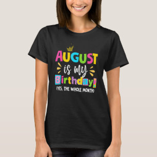 Camiseta Agosto É Meu Aniversário Sim O Mês Todo Aniversári