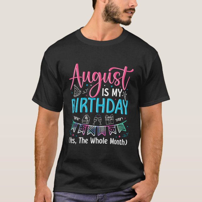 Camiseta Agosto É Meu Aniversário Sim O Mês Todo De Agosto  (Frente)