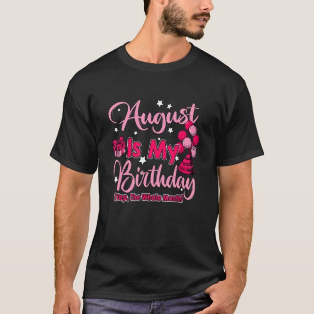 Camiseta Agosto É Meu Mês De Aniversário Sim O Mês Todo (Frente)