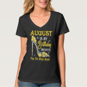 Camiseta Agosto É Meu Mês De Aniversário Sim O Mês Todo 1