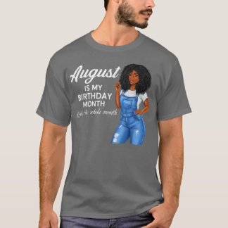 Camiseta Agosto É Meu Mês De Aniversário, Sim O Mês Todo B