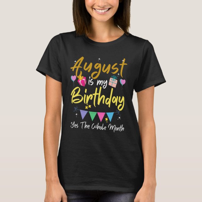 Camiseta Agosto É Meu Mês De Aniversário Sim O Mês Todo G (Frente)