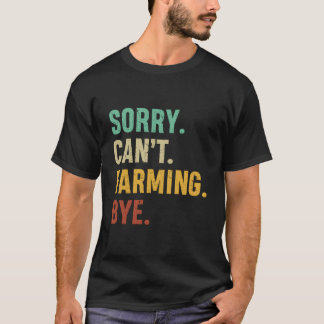 Camiseta Agricultor Desculpe Não Pode Cultivar Tchau