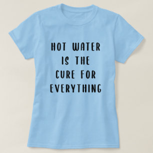 Camiseta Água quente é a cura para tudo