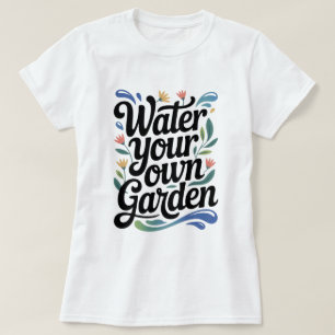 Camiseta Agua Sua Própria Cotação Inspirativa De Jardim