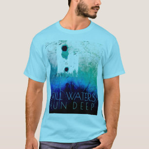 Camiseta "Águas Estáticas Correm Profundamente" Azul Aqua