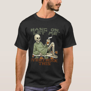 Camiseta Aguenta, Deixa-me Pensar Melhor Sobre Este Hallowe