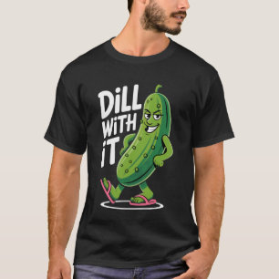 Camiseta Aguente com Dill Design de Humor de Pepino Engraça