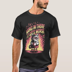 Camiseta Aguente Firme, Fica Pior Gato Café Fogo Engraçado