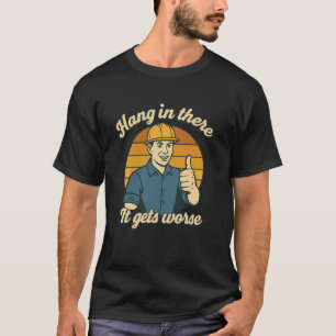 Camiseta Aguente Firme, Fica Pior Humor de Operário da Cons