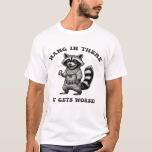 Camiseta Aguente firme, vai piorar – Presente engraçado de