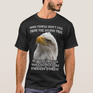 Camiseta Águia Algumas Pessoas não caíram da árvore estúpid