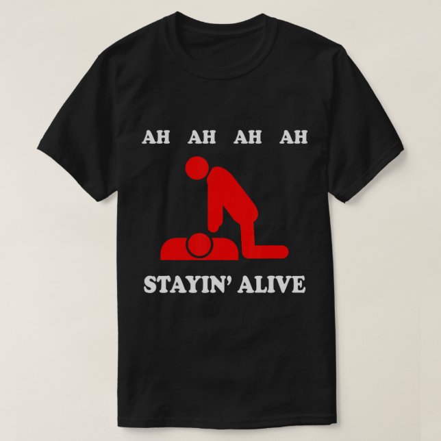 Camiseta Ah Ah, Ah, Stayin vivo com T-Shirt CPR (Frente do Design)