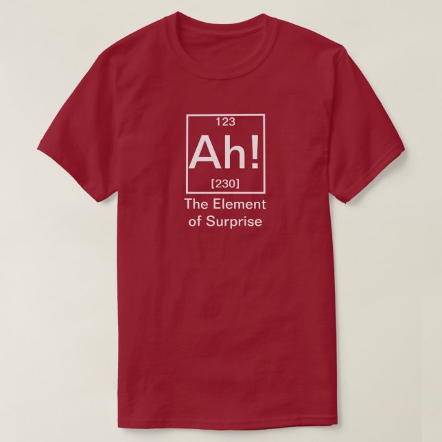 Camiseta Ah! Elemento da Química Engraçada Surpresa (Frente do Design)
