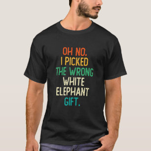 Camiseta Ah Não Eu Escolhi O Presente De Elefante Branco Er
