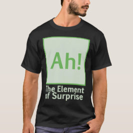 Camiseta Ah! O elemento de surpresa