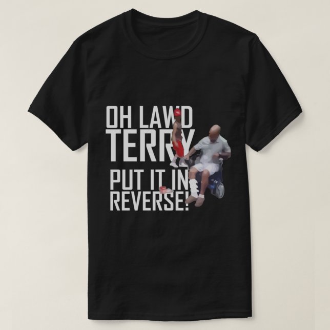 Camiseta Ah, o Sr. Terry colocou em reverso, o Furioso Vira (Frente do Design)