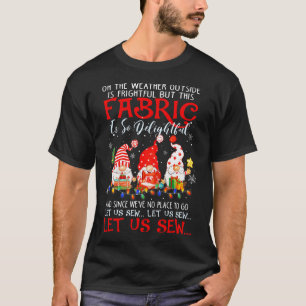 Camiseta Ah, o tempo lá fora é assustador, mas este tecido 