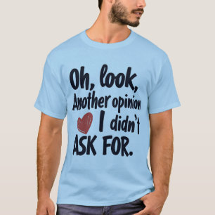 Camiseta Ah, Olha Outra Opinião Que Eu Não Pedi Citação