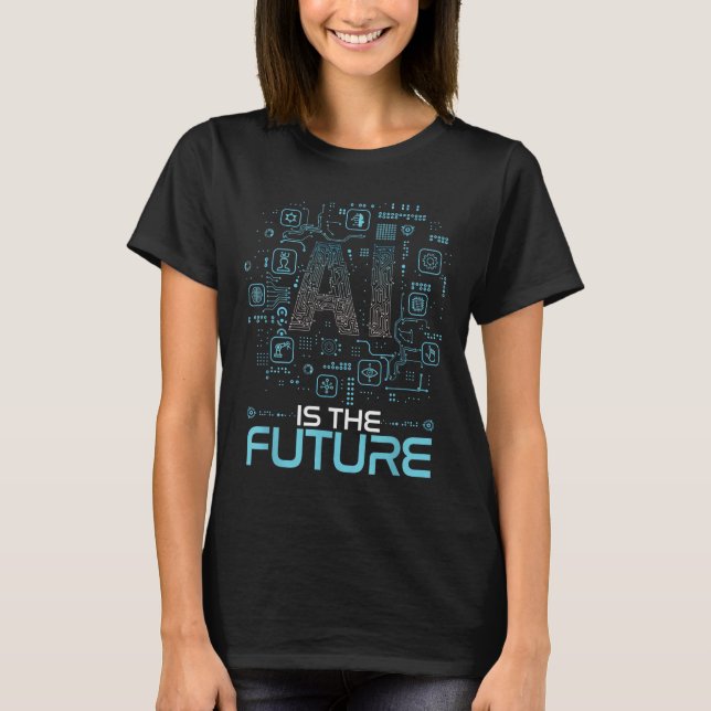 Camiseta Ai É O Futuro Presente Artificial De Inteligência  (Frente)