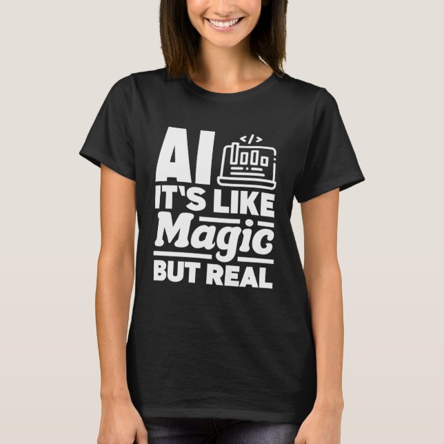 Camiseta Ai It s Like Magic But Real Computer Science (Frente)