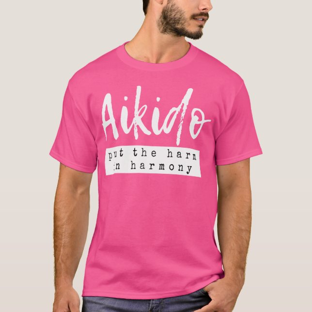 Camiseta Aikido Coloca O Dano Em Harmonia Ideia Engraçada (Frente)