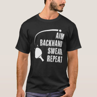 Camiseta Aim Backhand Swear Repeat Ping Pong Player Table T