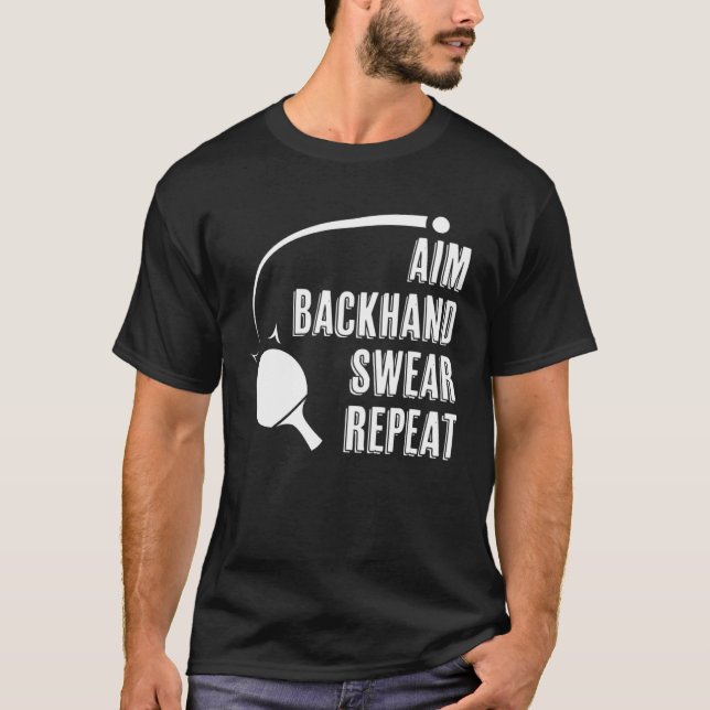 Camiseta Aim Backhand Swear Repeat Ping Pong Player Table T (Frente)