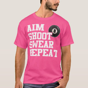 Camiseta Aim Shoot or Repetir 8 Ball Piscina Billiards Play