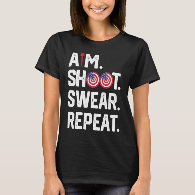 Camiseta Aim Shoot Swear Repeat Dartboard Target Bullseye   (Frente)