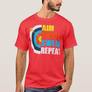 Camiseta Aim Shoot Swear Repete Archery Archery Archery Gif