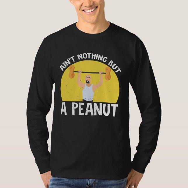 Camiseta Ain t Nothing But A Peanut Gym Weightlifting Power (Frente)