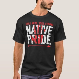 Camiseta Ainda Aqui, Forte Indígenas do Orgulho Nativo Amer