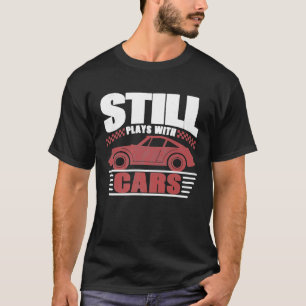 Camiseta Ainda Brinca Com Carros Entusiasta Mecânico De Car