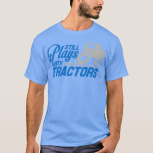 Camiseta Ainda brinca com tratores