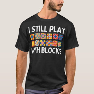 Camiseta Ainda Brinco Com Blocos Quilter Quilting Divertido