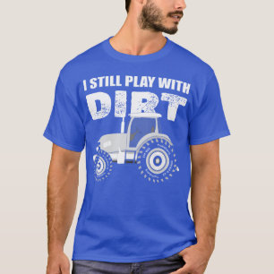 Camiseta Ainda Brinco Com Motorista De Trator De Terra