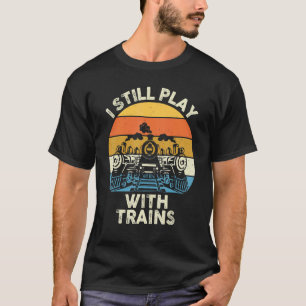 Camiseta Ainda Brinco Com Trens Motoristas De Locomotivas