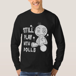 Camiseta Ainda brinque com Dolls Voodoo - Engraçado Voodoo
